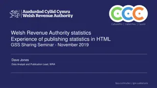 Welsh Revenue Authority Statistics Publication Experience in HTML - GSS Sharing Seminar