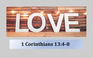 Understanding the Definition of Love in 1 Corinthians 13:4-8