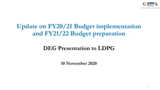 Update on FY20/21 Budget Implementation & FY21/22 Budget Preparation DEG Presentation to LDPG