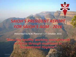 Ensuring Healthy Working Environments in Africa through Excellence in Occupational Hygiene - SAIOH President Report for SAIOH S.AGM. 2016