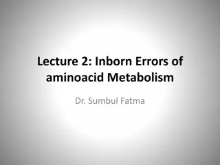 Understanding Inborn Errors of Amino Acid Metabolism