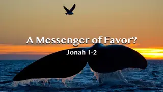 A Messenger of Favor in Jonah 1-2