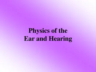 Exploring the Physics of Hearing and the Incredible Mechanics of the Ear