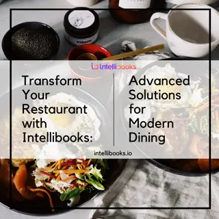 Transform Your Restaurant with Intellibooks Advanced Solutions for Modern Dining