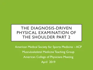 Diagnosis-Driven Physical Examination of the Shoulder Part 2: Key Considerations and Case Study