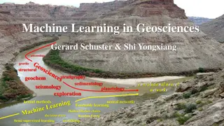 Machine Learning in Geosciences and its Applications