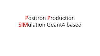 Positron Production Simulation Using Geant4: Detailed Overview