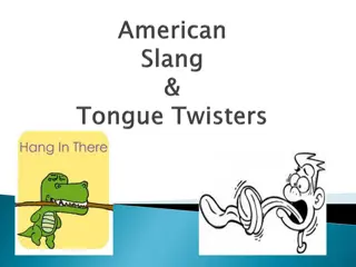 Slang, Idioms, and Tongue Twisters