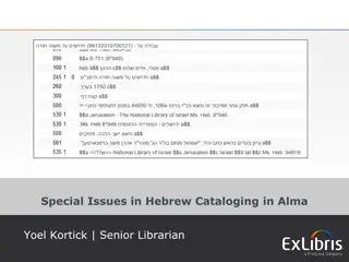 Special Issues in Hebrew Cataloging in Alma - Presentation by Yoel Kortick