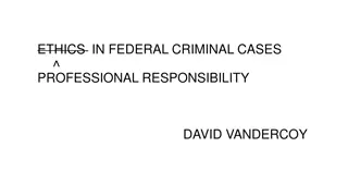 Professional Responsibility and Ethics in Federal Criminal Cases