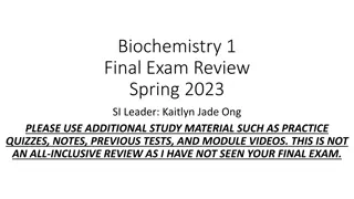 Biochemistry 1 Final Exam Review Spring 2023 SI Leader: Kaitlyn Jade Ong