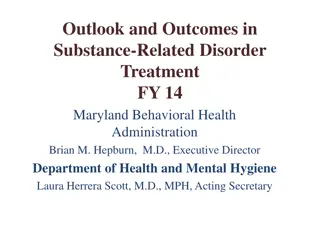 Outlook and Outcomes in Substance-Related Disorder Treatment FY 14 Maryland