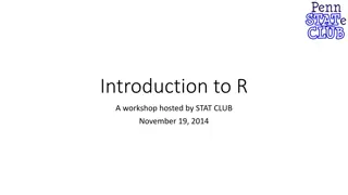 Introduction to R Workshop - STAT CLUB November 19, 2014