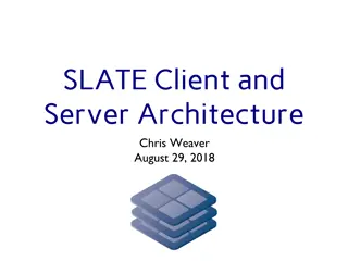 Overview of SLATE Client and Server Architecture