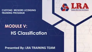 Customs Brokers Licensing Training Program Module V: HS Classification Overview