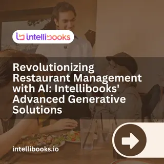 Revolutionizing Restaurant Management with AI Intellibooks' Advanced Generative Solutions