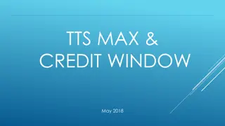 TTS/UBL Max and Credit Window