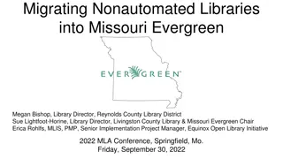 Transforming Nonautomated Libraries: Missouri Evergreen Implementation Insights