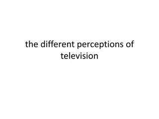 Understanding Different Perceptions and Resistance to Television