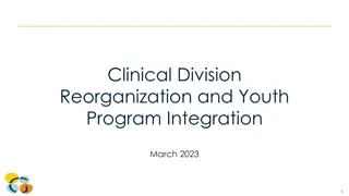 Clinical Division Reorganization and Youth Program Integration Summary