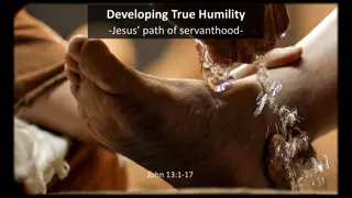 Developing True Humility: Jesus' Path of Servanthood in John 13:1-17