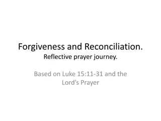 Reflective Prayer Journey on Forgiveness and Reconciliation in Luke 15:11-31