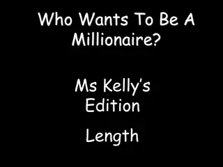 Who Wants To Be A Millionaire - Ms. Kelly's Edition Length