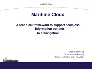 Maritime Cloud: Supporting Seamless Information Transfer in E-Navigation