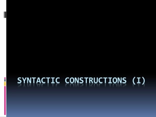 SYNTACTIC CONSTRUCTIONS (I)