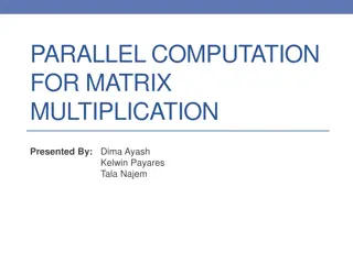 Parallel Computation for Matrix Multiplication