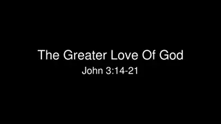 The Greater Love of God - Reflections and Lessons on Love, Sacrifice, and Forgiveness