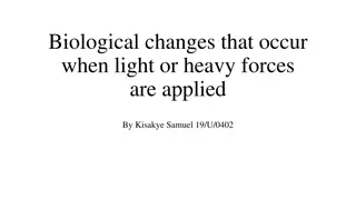 Biological Changes with Light or Heavy Forces Application