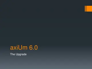 Helpful Updates and Features in axiUm 6.0 Upgrade