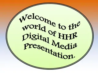 Exploring the World of HHR Digital Media Presentation