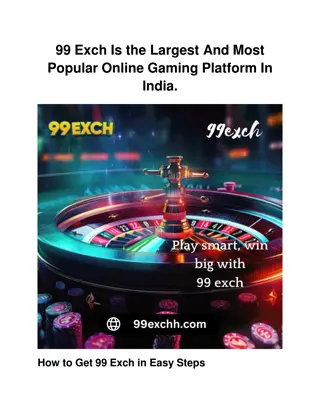 99 Exch Is the Largest And Most Popular Online Gaming Platform In India.