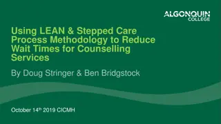 Using LEAN & Stepped Care Process Methodology to Reduce Wait Times for Counselling Service