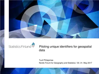 Piloting Unique Identifiers for Geospatial Data - Nordic Forum Presentation