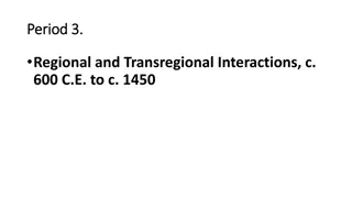 Interactions and Movements in Period 3: 600-1450 CE