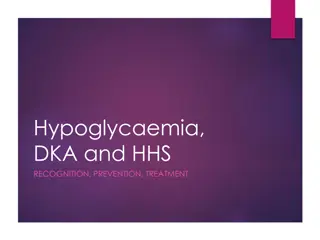 Hypoglycaemia, DKA and HHS RECOGNITION, PREVENTION, TREATMENT