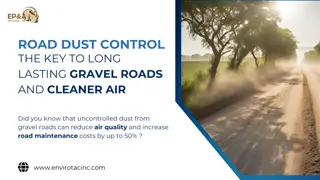 Road Dust Control The Key to Long Lasting Gravel Roads and Cleaner Air.