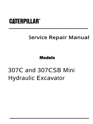 Caterpillar Cat 307C and 307CSB Mini Hydraulic Excavator (Prefix BCM) Service Repair Manual Instant Download