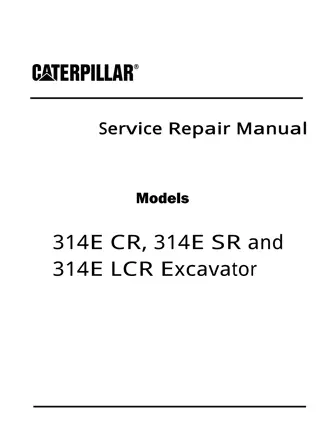 Caterpillar Cat 314E CR, 314E SR and 314E LCR Excavator (Prefix ECN) Service Repair Manual Instant Download