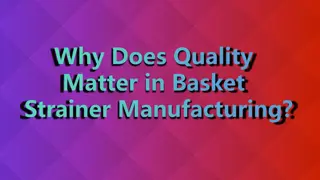 Why Does Quality Matter in Basket Strainer Manufacturing