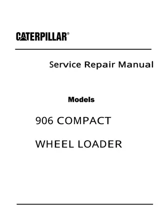 Caterpillar Cat 906 COMPACT WHEEL LOADER (Prefix MER) Service Repair Manual Instant Download