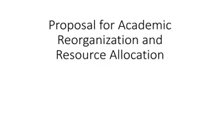 Academic Reorganization and Resource Allocation Proposal