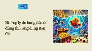 Năm lý do hàng đầu để dùng thử ứng dụng bắn cá