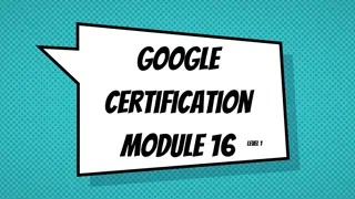 Google Certification Module 16 Level 1 Overview