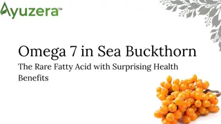 Omega 7 in Sea Buckthorn: The Rare Fatty Acid with Surprising Health Benefits