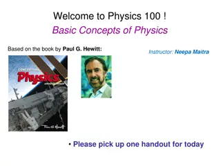 Welcome to Physics 100! Basic Concepts of Physics