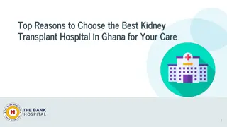 Top Reasons to Choose the Best Kidney Transplant Hospital in Ghana for Your Care